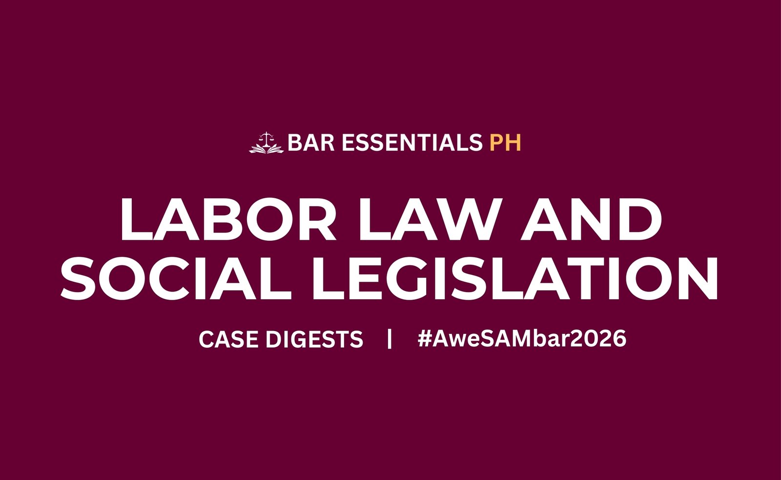 Labor Law and Social Legislation Case Digests – #AweSAMbar2026